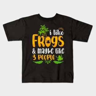 I Like Frogs and Maybe Like 3 People Kids T-Shirt